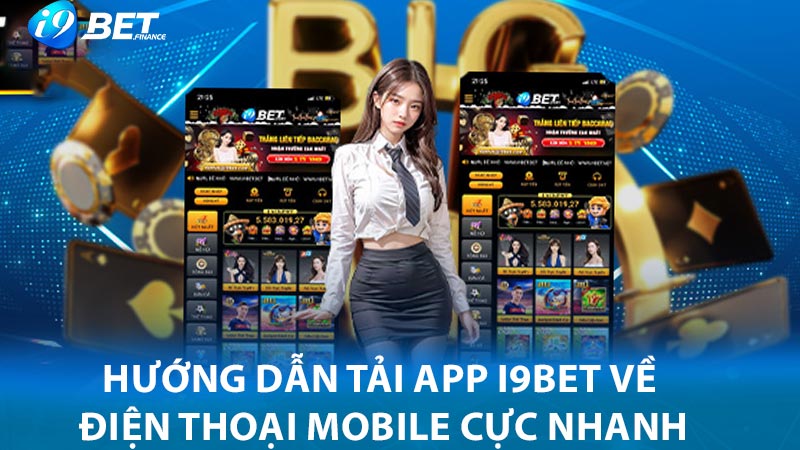 Hướng dẫn tải app I9BET về điện thoại mobile cực nhanh